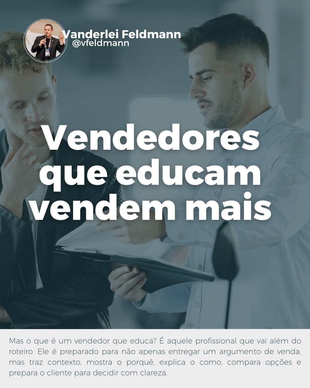Vendedores que educam vendem mais!