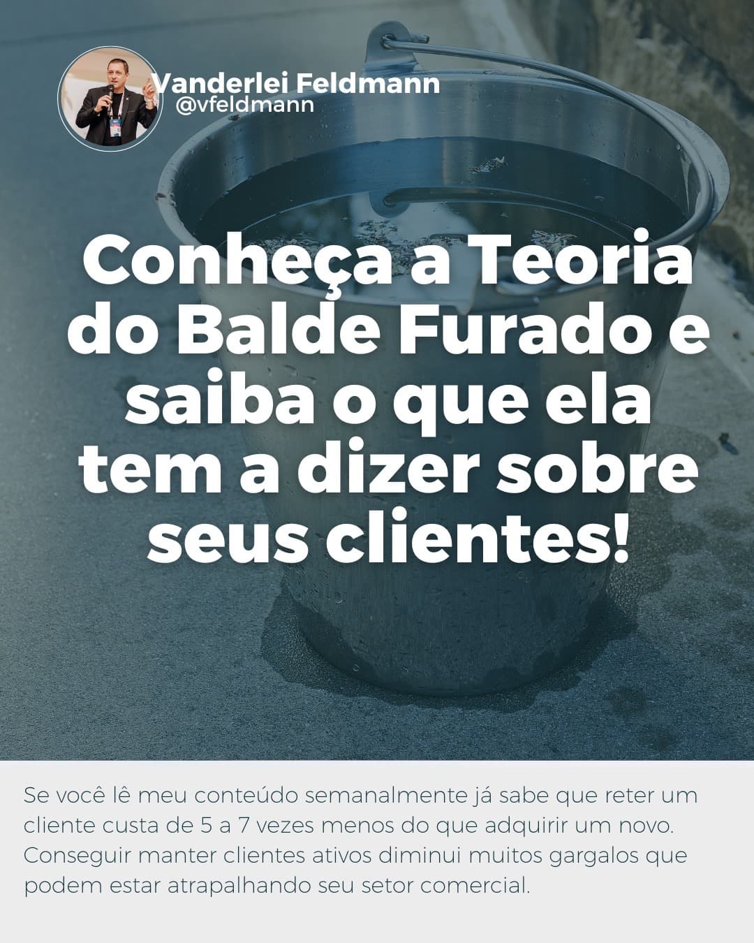 Conheça a Teoria do Balde Furado e saiba o que ela tem a dizer sobre seus clientes!